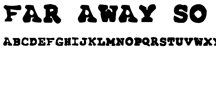 Far Away_ So Close font