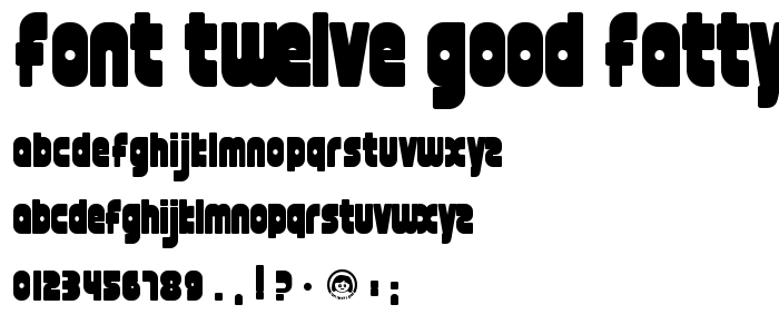 font twelve good fatty font