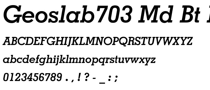 GeoSlab703 Md BT Bold Italic font