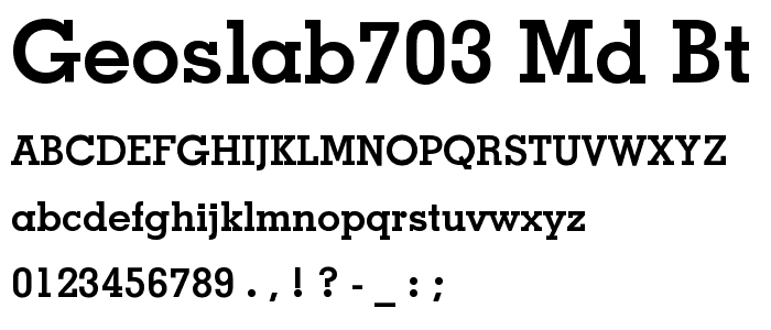 GeoSlab703 Md BT Bold font