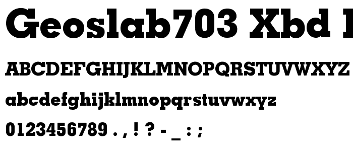 GeoSlab703 XBd BT Extra Bold font