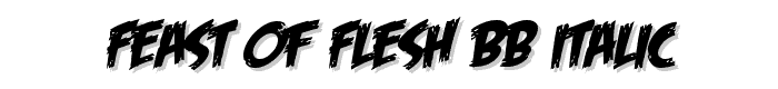 Feast%20of%20Flesh%20BB%20Italic font