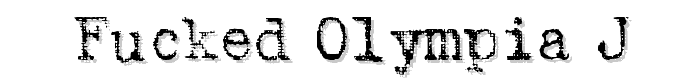 Fucked%20Olympia%20J font