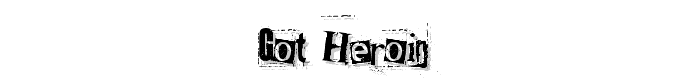 Got%20heroin%3F font