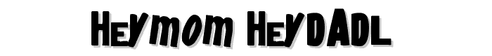 heyMom_heyDadl_ font