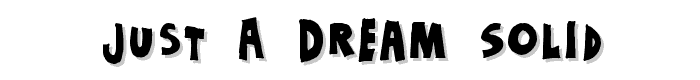 Just%20a%20dream%20Solid font