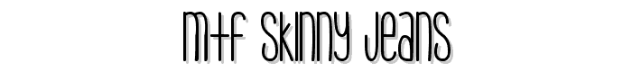 MTF%20Skinny%20Jeans font