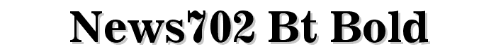 News702%20BT%20Bold font