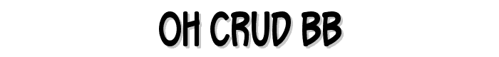 Oh%20Crud%20BB font