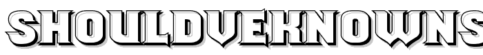 ShouldveKnownShaded%20Regular font