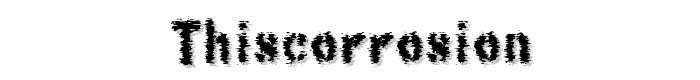 ThisCorrosion font