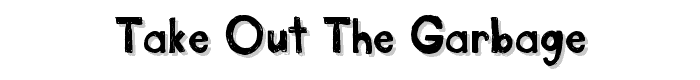 take_out_the_garbage font