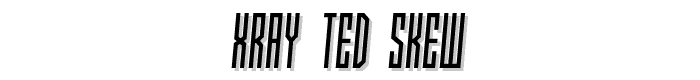 Xray%20Ted%20skew font